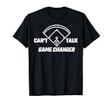 Can't Talk Game Changer Funny Sports Game Baseball Design T-Shirt