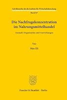 Die Nachfragekonzentration Im Nahrungsmittelhandel: Ausmass, Organisation Und Auswirkungen 342801863X Book Cover
