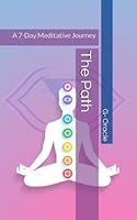 The Path: A 7-Day Meditative Journey 1796786608 Book Cover