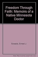 Freedom Through Faith: Memoirs of a Native Minnesota Doctor 0974259705 Book Cover
