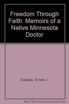 Unknown Binding Freedom Through Faith: Memoirs of a Native Minnesota Doctor Book