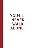  YNWA - You\'ll Never Walk Alone, 120 lined pages notebook: Great for football fans