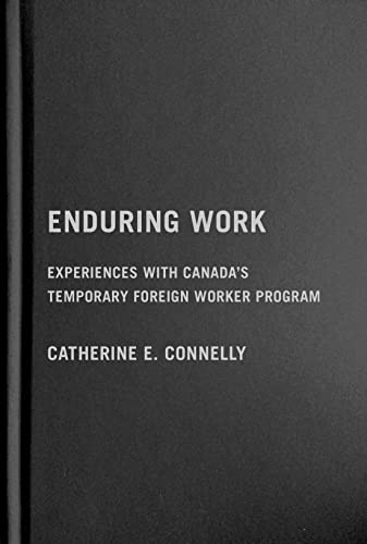 Enduring Work: Experiences With Canada’s Temporary Foreign Worker Program view 2
