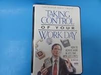 Taking Control of Your Workday: How to Achieve More in Less Time - With Less Stress B01MUBR8C1 Book Cover
