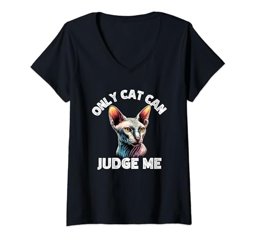 Only Cat Can Judge Me Funny Sphynx Cats Lover& Owner Maglietta con Collo a V