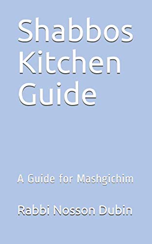 Shabbos Kitchen Guide: A Guide for Mashgichim