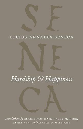 Hardship & Happiness (The Complete Works of Lucius Annaeus Seneca)