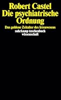 Die psychiatrische Ordnung. Das goldene Zeitalter des Irrenwesens. 3518280511 Book Cover