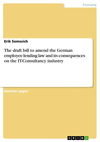 The draft bill to amend the German employee lending law and its consequences on the IT-Consultancy industry