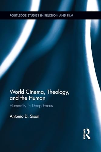 World Cinema, Theology, and the Human (Routledge Studies in Religion and Film)