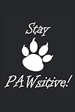 Stay PAWsitive - Katze Pfoten: Notizbuch  Notebook  Liniert, 15.24 x 22,86 cm (6\