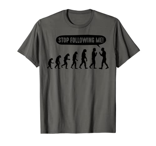 Divertente Stop Following Me Gift Cool Human Evolution per gli uomini Maglietta