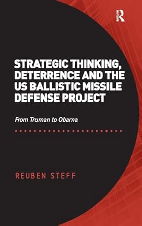 Strategic Thinking, Deterrence and the US Ballistic Missile Defense Project: From Truman to Obama book cover