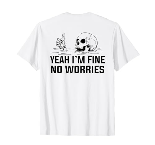 Image of Yeah I'm fine no Worries Skull T-Shirt