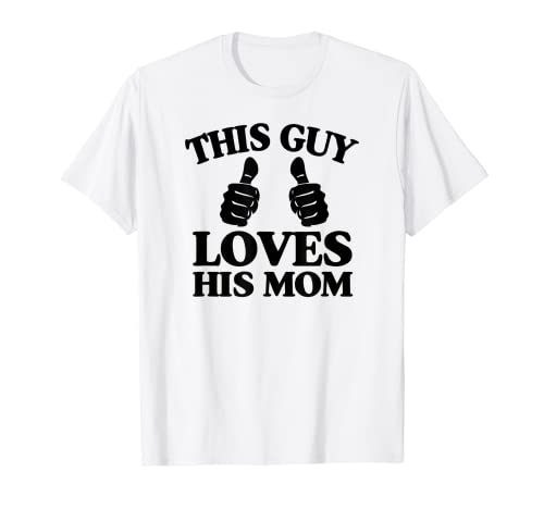 Homme This Guy Loves His Mom Mother's Day From Son Two Thumbs T-Shirt