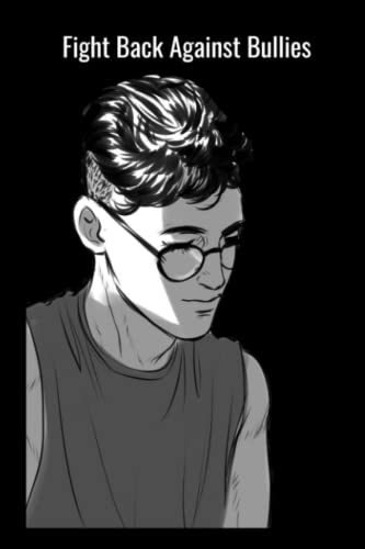 Fight Back Against Bullies Notebook: Fight Back Against Bullies But not with your Fists. Don't Feel Anxious. Stop that Bully by Brainstorming ... School Counselor, Don't Remain Silent. Win..