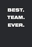  BEST. TEAM. EVER.: Motivation Gifts 6 X 9, 110 pages