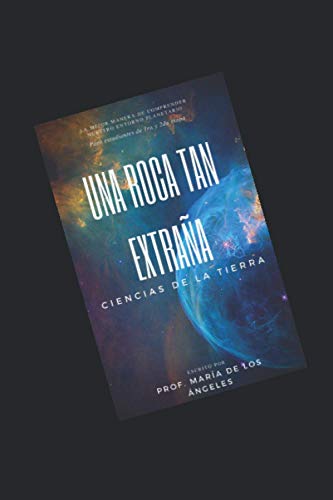 Ciencias de la tierra: Una roca tan extraña (Spanish Edition)