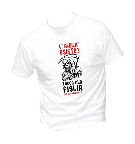  T-Shirt Uomo Cotone Basic Super vestibilità Top qualità - L\'aldilà Esiste, Tocca mia Figlia e Lo scoprirai - Divertente Humor Made in Italy (L, Bianco)