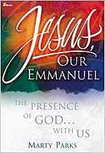 JESUS, OUR EMMANUEL: THE PRESENCE OF GOD... WITH US, A By Marty Parks EXCELLENT