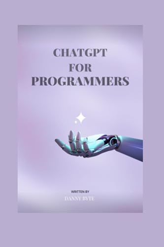 ChatGPT for Programmers: Become an Expert in Codes, Debugging, and Optimization (The AI Chronicles)