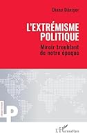 L’extrémisme politique: Miroir troublant de notre époque (Logiques Politiques) (French Edition) 2336540339 Book Cover
