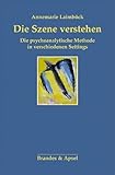 Die Szene verstehen: Die psychoanalytische Methode in verschiedenen Settings