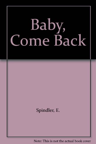 Baby, Come Back 0373595042 Book Cover