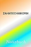  Zahntechnikerin Notizbuch:  Notizbuch mit 110 linierten Seiten  Format 6x9 DIN A5  Soft cover matt 