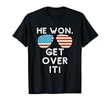 He Won. Get Over It - Funny Biden Harris Inauguration 2020 T-Shirt