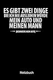 geschenke für männer 50  ES GIBT ZWEI DINGE DIE ICH NIE AUSLEIHEN WÜRDE. MEIN AUTO UND MEINEN MANN. Auto Notizbuch: Notizbuch A5 dot grid 120 Seiten, Notizheft / Tagebuch / Reise Journal, perfektes Geschenk für Autofans