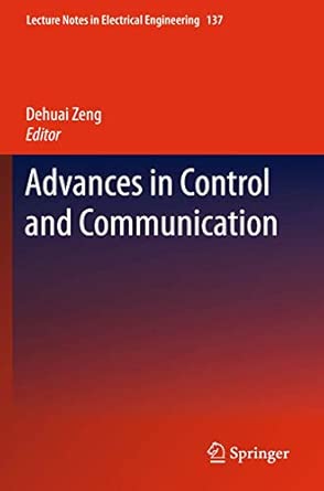 Advances in Control and Communication: 137 2012th Edition Advances in Control and Communication: 137 2012th Edition book cover