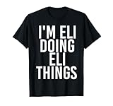 I'm ELI Doing ELI Things Funny Birthday Name Gift Idea T-Shirt