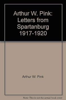 Paperback Arthur W. Pink: Letters from Spartanburg, 1917-1920 Book