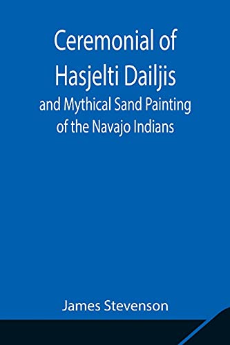 Ceremonial Of Hasjelti Dailjis And Mythical Sand Painting Of The Navajo Indians