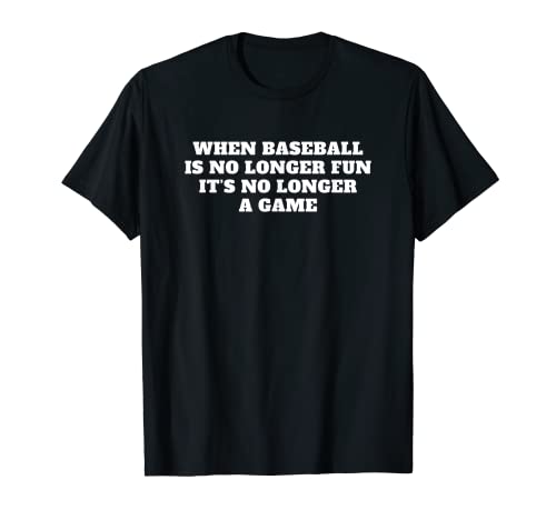 Pro Baseball Player Design Cool Baseball Game Quote Maglietta