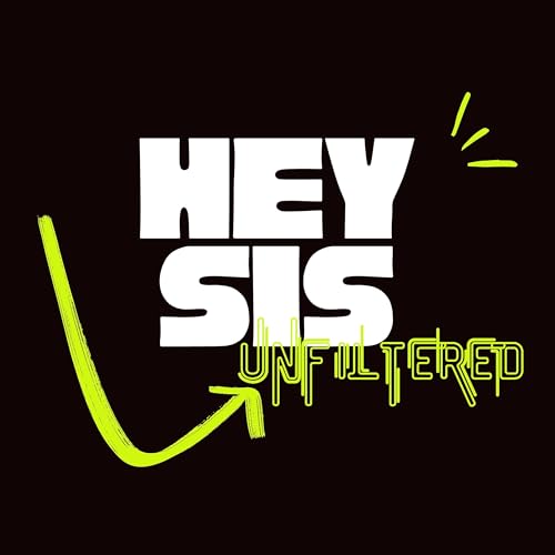 Hey Sis, Unfiltered! Podcast Por Melissa Forbush + Amy McAllister arte de portada