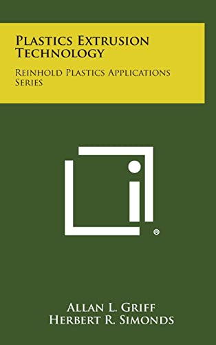 Plastics Extrusion Technology: Reinhold Plastics Applications Ser...