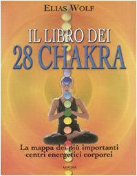 Il libro dei 28 chakra. la mappa dei più