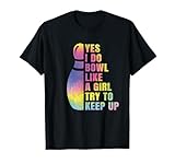 Yes I Do Bowl Like A Girl Bowling Shirts for Women Funny T-Shirt