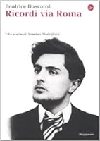 Ricordi via Roma. Vita e arte di Amedeo Modigliani 8842815292 Book Cover