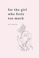 For the Girl Who Feels Too Much B0F4FZ1CWL Book Cover