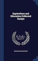 [Agriculture and Education; Collected Essays 1296902021 Book Cover