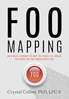 FOO Mapping: An 8-Week Journey to Map the Family-of-Origin Patterns That No Longer Serve You 1735295752 Book Cover