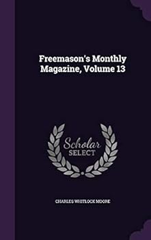 Freemason's Monthly Magazine, Volume 13