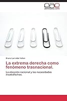 La extrema derecha como fenómeno trasnacional.: La elección racional y las necesidades insatisfechas. 3844338691 Book Cover