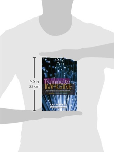 Training to Imagine: Practical Improvisational Theatre Techniques for Trainers and Managers to Enhance Creativity, Teamwork, Leadership, and Learning - Image 3