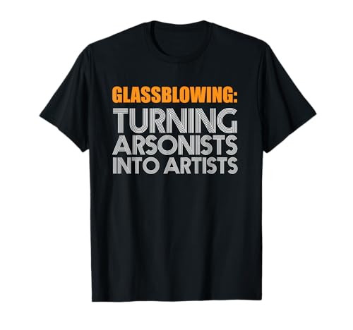 Funny Glass Blower Glass Blowing Art Hobby Gift T-Shirt