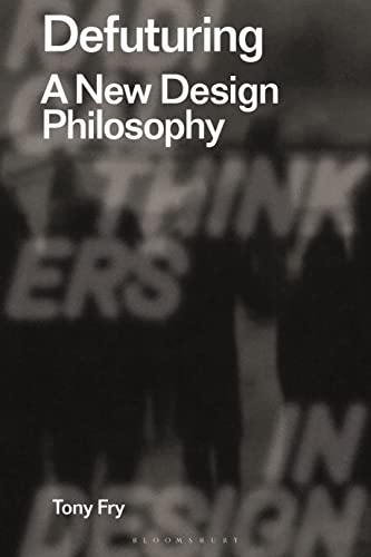 Defuturing A New Design Philosophy Radical Thinkers essai théorie design durable