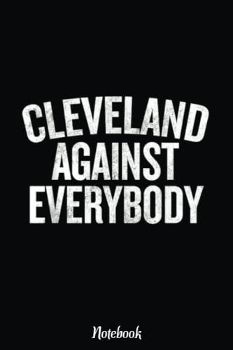 Cleveland Against Everybody gift Ohio Gift gift Notebook: Basketball Themed Blank Lined Journal Notebook for School, Work, Taking Notes & Gifting - for Boys & Girls, Teens, ... 110 pages